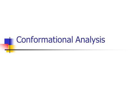 Conformational Analysis. Conformations of Alkanes Relatively low energy barrier to rotation about C-C bonds (4 – 40 kJ/mole) Different shapes resulting.