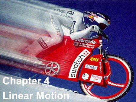 Chapter 4 Linear Motion.