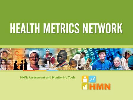 HMN: Assessment and Monitoring Tools. HMN Assessment and Monitoring Tools: An Iterative Process 1.Context, processes & resources 2. Data platforms 4.Data.