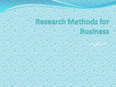 1 st and 2 nd. Learning Outcomes Students should be able to describe what research is and how it is defined, and explain the scope of business research.