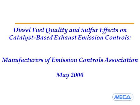 Diesel Fuel Quality and Sulfur Effects on Catalyst-Based Exhaust Emission Controls: Manufacturers of Emission Controls Association May 2000.