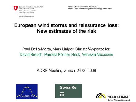 Federal Department of Home Affairs FDHA Federal Office of Meteorology and Climatology MeteoSwiss European wind storms and reinsurance loss: New estimates.