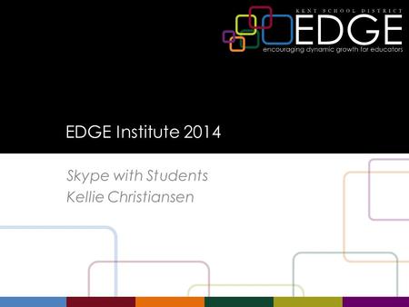 EDGE Institute 2014 Skype with Students Kellie Christiansen.