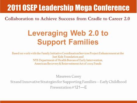 2011 OSEP Leadership Mega Conference Collaboration to Achieve Success from Cradle to Career 2.0 Based on work with the Family Initiative Coordination Services.