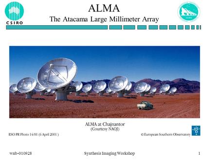 1wnb-010928Synthesis Imaging Workshop ALMA The Atacama Large Millimeter Array.