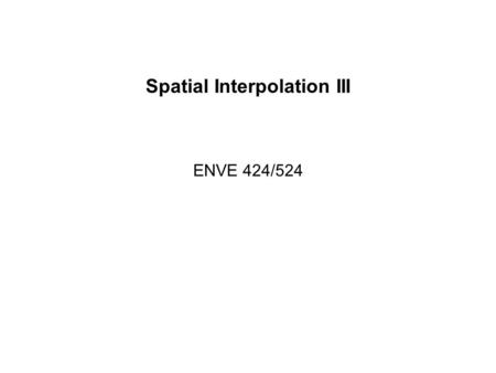 Spatial Interpolation III