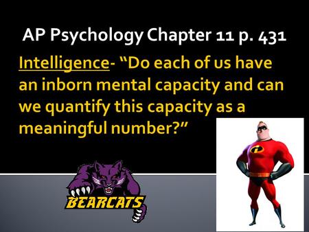 AP Psychology Chapter 11 p. 431. Definition- the ability to learn from experience, solve problems, and use knowledge to adapt to new situations. General.