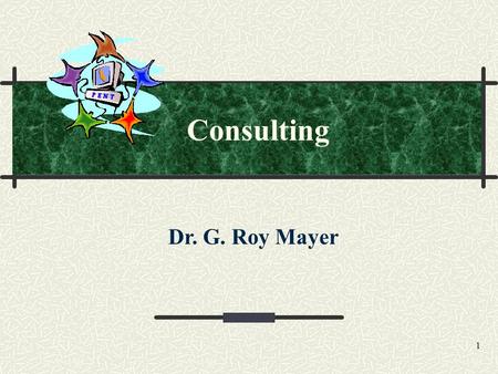 1 Consulting Dr. G. Roy Mayer. 2 Four Interconnected Phases of Consultation I. Develop an Environment Conducive to Teacher Growth and Change (Initial.