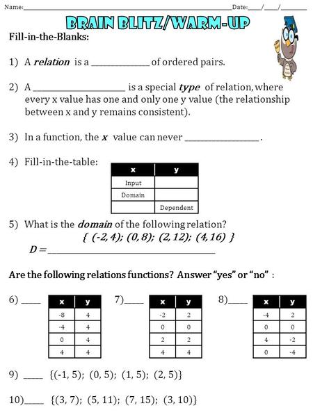 Name:________________________________________________________________________________Date:_____/_____/__________ Fill-in-the-Blanks: 1)A relation is a.