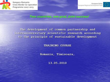 The development of common partnership and interuniversitary scientific research according to the principle of sustainable development TRAINING COURSE Romania,