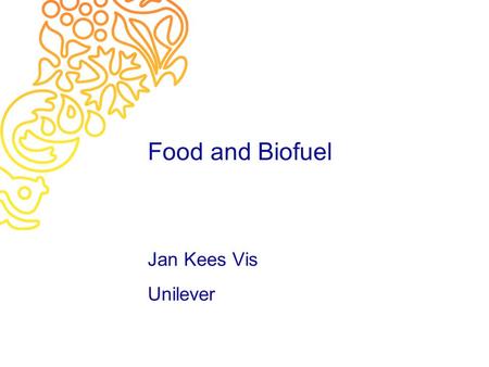 Food and Biofuel Jan Kees Vis Unilever. What is sustainable? If we can continue doing it indefinitely, i.e. Sustainable activities contribute to ]Financial.