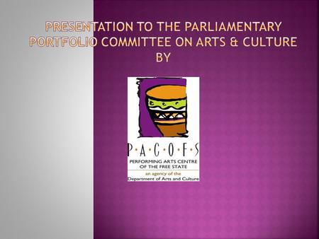 Purpose of the Presentation Vision and Mission Background and Overview Human Resource Matters Artistic Performance Highlights for the Year Infrastructure.