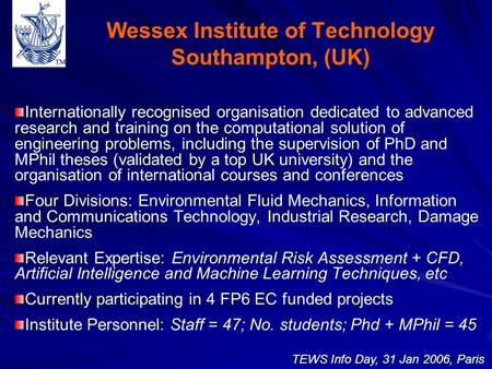 Wessex Institute of Technology Southampton, (UK) Internationally recognised organisation dedicated to advanced research and training on the computational.