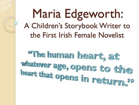 Maria Edgeworth: A Children’s Storybook Writer to the First Irish Female Novelist.