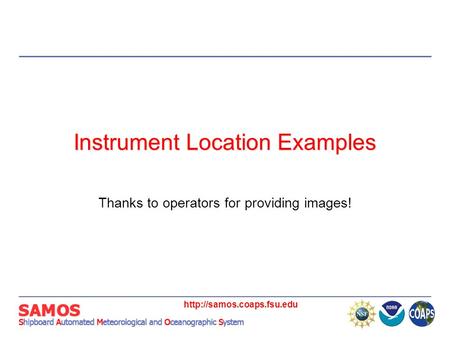 Instrument Location Examples Thanks to operators for providing images!