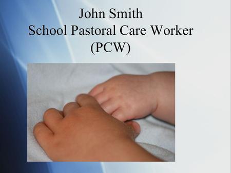 John Smith School Pastoral Care Worker (PCW). Acknowledgement This project is funded by the Commonwealth Department of Education, Employment and Workplace.