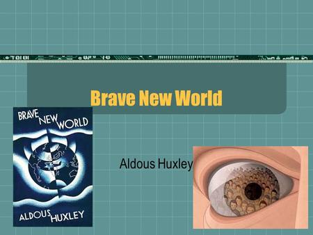 Brave New World Aldous Huxley. Introduction  Genre  This is a novel of dystopia - an imaginary place of the most horrific environment; in this case,