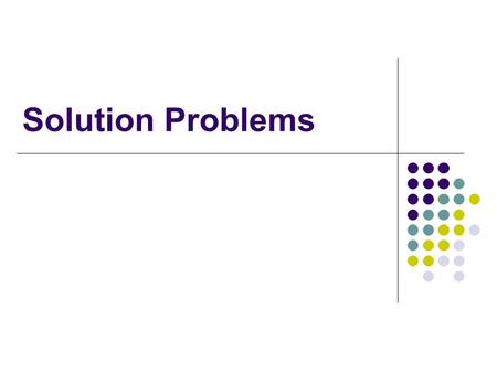 Solution Problems. A. Vocabulary 1Solution homogeneous mixture written NaCl(aq) which means NaCl dissolved in water 2Solute the substance that is being.