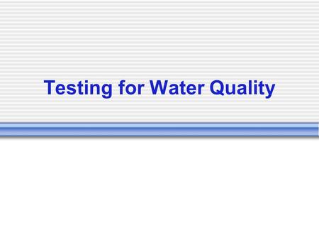 Testing for Water Quality