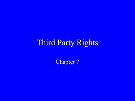 Third Party Rights Chapter 7. Introduction Only the Parties to a contract have rights and liabilities under the contract. Exceptions: Assignment or Delegation.