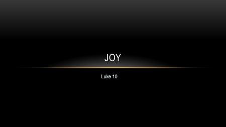 Joy Luke 10 Too many Christians live joyless lives, and they don’t know why. “Spiritual Disciplines” is the usual answer – you need to go on a diet of.