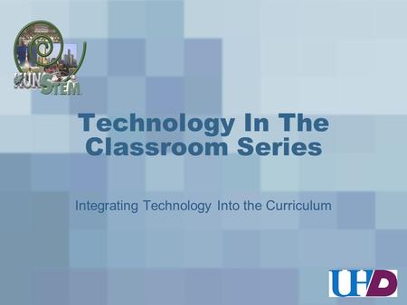 Technology In The Classroom Series Integrating Technology Into the Curriculum.