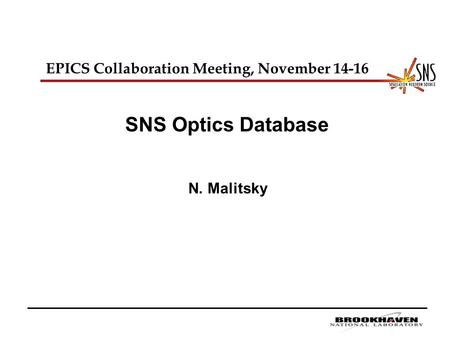 EPICS Collaboration Meeting, November 14-16 SNS Optics Database N. Malitsky.