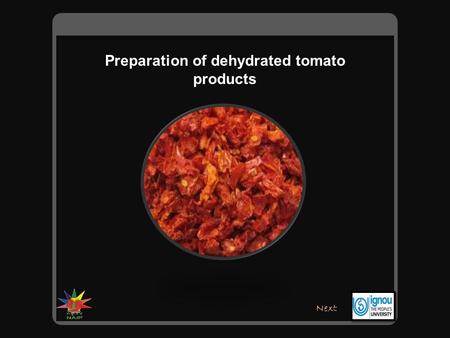 Preparation of dehydrated tomato products Next. Drying is the oldest known method of preserving food. Dehydration is the process of slowly removing water.