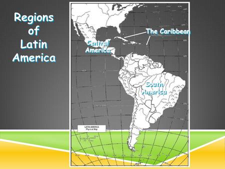 Regions of Latin America Central America The Caribbean South America South America.