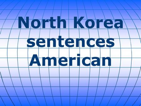 North Korea sentences American. American citizen Matthew Todd Miller was convicted this weekend of committing acts hostile to North Korea and sentenced.