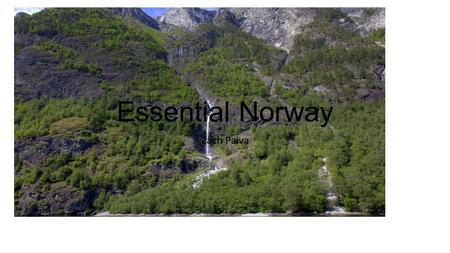 Essential Norway Zach Paiva. About Us A sublime trip through scenic Norway Spectacular scenery Train rides Bergen Railway Flåm Railway Fjord cruises Aurlandsfjorden.