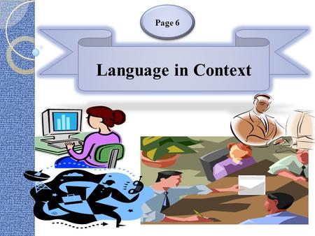 Language in Context Page 6. Find out the following information about your partner. Then introduce him to the class. (4 ) Language in Context 1. Full name.