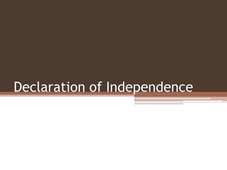 Declaration of Independence. + WHEN in the Course of human Events, it becomes necessary for one People to dissolve the Political Bands which have connected.