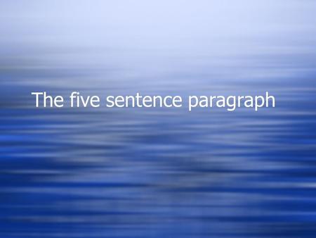 The five sentence paragraph