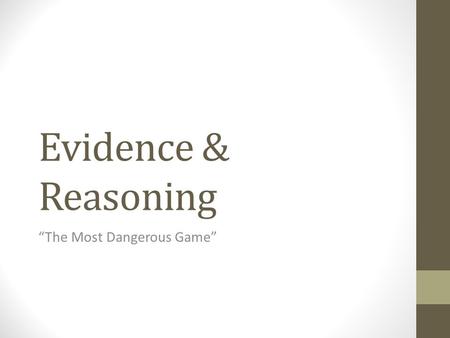 Evidence & Reasoning “The Most Dangerous Game”. Claim #1 “The Most Dangerous Game” includes person vs. person conflict Evidence (written in MLA format):