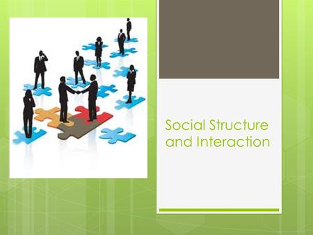 Social Structure and Interaction. Macro V. Microsociology  Macro: Focuses on broad Features of society  Examples?  Micro: Examines Social Interaction.