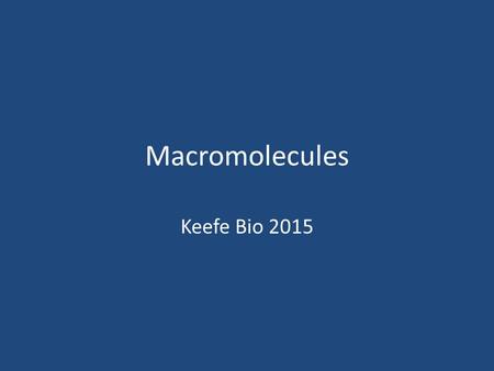 Macromolecules Keefe Bio 2015. Biochemistry The study of all chemical processes that occur in living things.