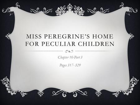 Miss peregrine’s home for peculiar children