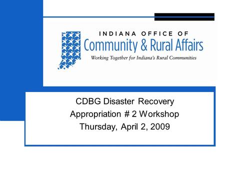 3 CDBG Disaster Recovery Appropriation # 2 Workshop Thursday, April 2, 2009.