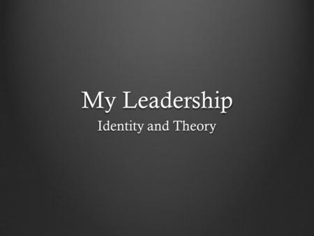 My Leadership Identity and Theory. Strengths-Based Leadership InputSignificanceCommunicationLearnerDiscipline HarmonyInputAchieverLearnerSignificance.