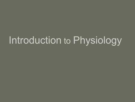 Introduction to Physiology. The Six Levels of Organization Chemical level –Atoms Cell Level Tissue Level –A tissue is a group of similar cells and the.