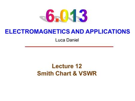 Lecture 12 Smith Chart & VSWR