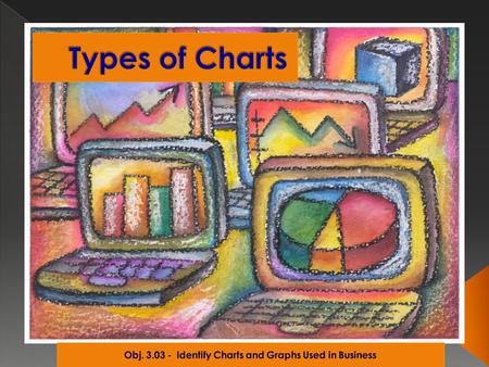 In this PowerPoint, each chart will be defined and described with an example of the data it is most appropriately suited to represent. How are charts.