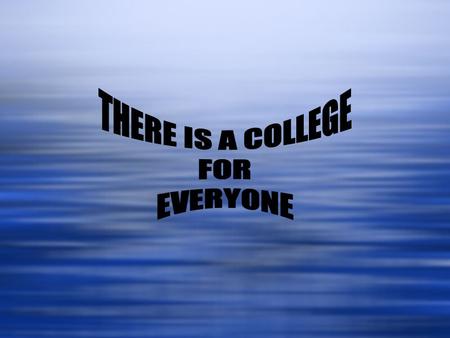 Where Do I Begin? Take a Look at “ME”  Where will I be happy?  Close to home? Far away from home?  Large or small college?  Am I a good match academically?