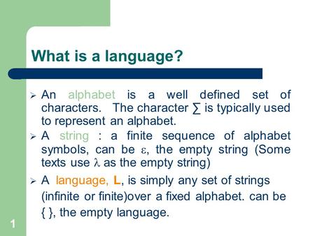 What is a language? An alphabet is a well defined set of characters. The character ∑ is typically used to represent an alphabet. A string : a finite.