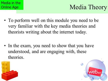 Media Theory To perform well on this module you need to be very familiar with the key media theories and theorists writing about the internet today. In.