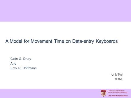 Division of Information Management Engineering User Interface Laboratory A Model for Movement Time on Data-entry Keyboards Colin G. Drury And Errol R.