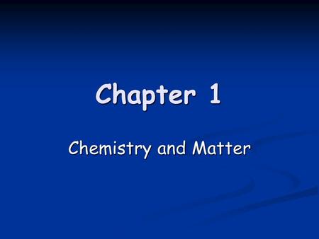 Chapter 1 Chemistry and Matter Different branches of Chemistry (no notes needed) Inorganic-substances that aren’t organic (lot of what we do in here)