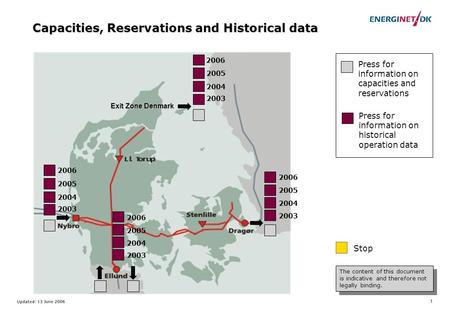 Updated: 13 June 2006 1 Capacities, Reservations and Historical data Press for information on historical operation data Press for information on capacities.