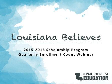 2015-2016 Scholarship Program Quarterly Enrollment Count Webinar.